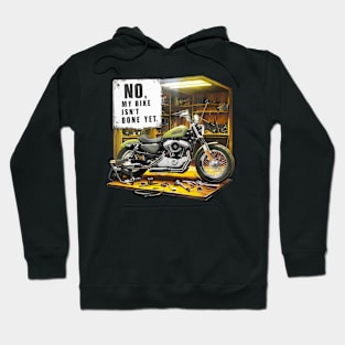 No, My bike isn't done yet funny Auto Enthusiast tee 7 Hoodie